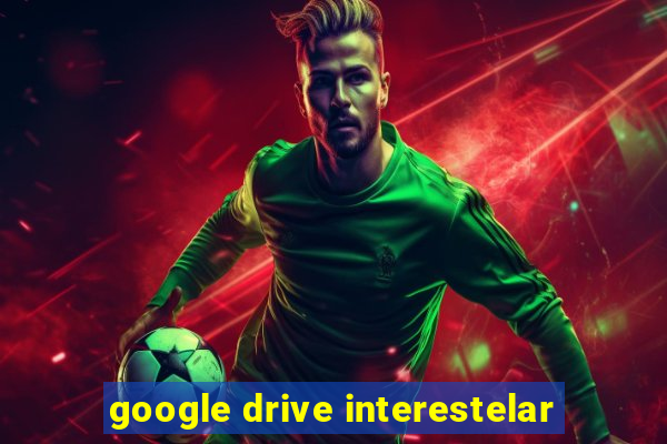 google drive interestelar